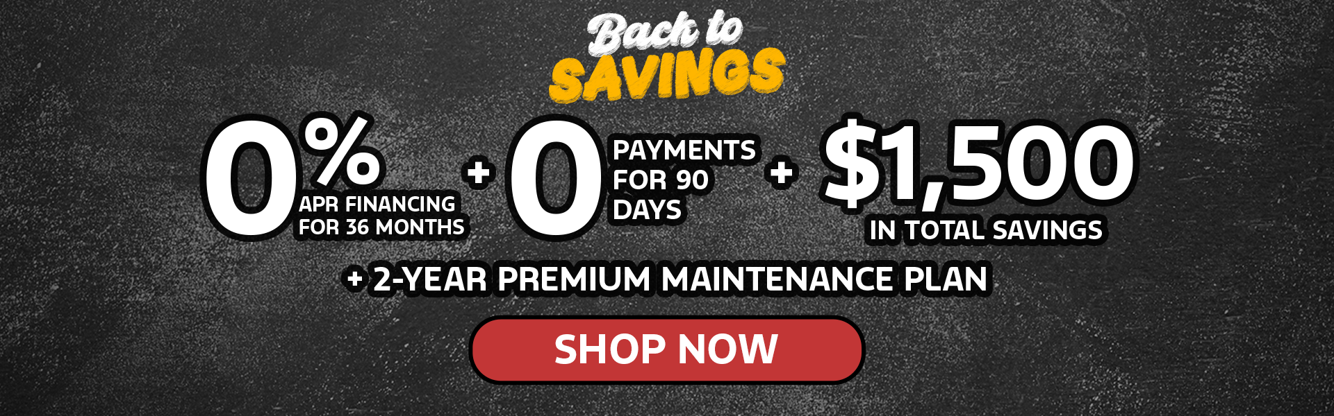 0% APR for 36 Months + $1,500 in Total Savings!