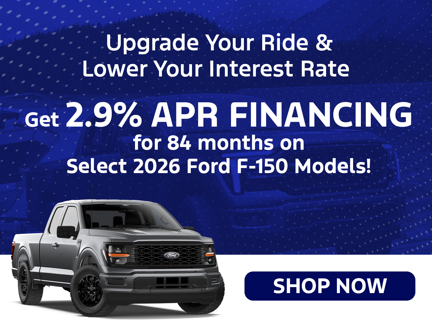 Get 2.9% APR Financing for 84 Months!